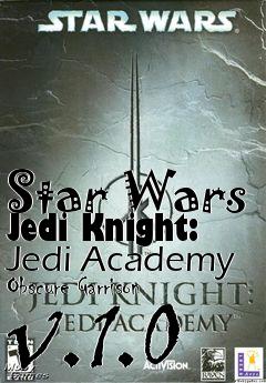 Box art for Star Wars Jedi Knight: Jedi Academy Obscure Garrison v.1.0
