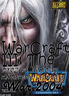 Box art for WarCraft III: The Frozen Throne eXtreme Candy War 2004
