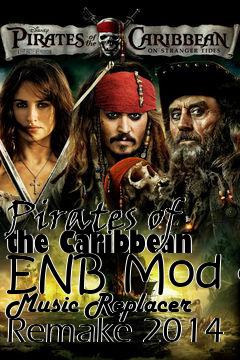 Box art for Pirates of the Caribbean ENB Mod & Music Replacer Remake 2014