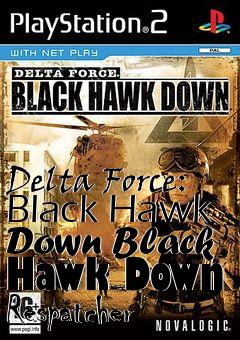 Box art for Delta Force: Black Hawk Down Black Hawk Down Respatcher