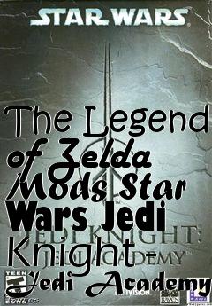 Box art for The Legend of Zelda Mods Star Wars Jedi Knight - Jedi Academy