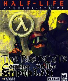 Box art for The BlackCaTs Counter-Strike Script(b3.72)