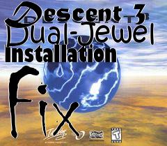 Box art for Descent 3 Dual-Jewel Installation Fix