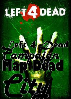 Box art for Left 4 Dead Campaign Map Dead City