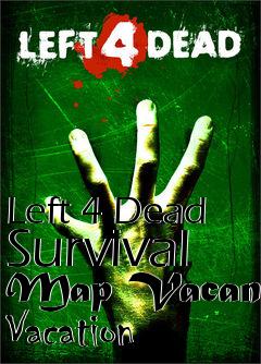 Box art for Left 4 Dead Survival Map Vacant Vacation