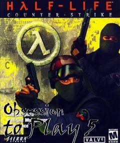 Box art for Obsession to Play 5