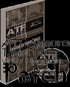 Box art for ATF Armored Task Force v1.07 Upgrade Patch