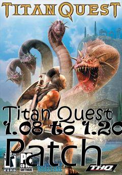 Box art for Titan Quest 1.08 to 1.20 Patch