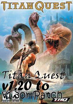 Box art for Titan Quest v1.20 to v1.30r Patch