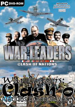 Box art for War Leaders: Clash of Nations Screensaver