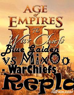 Box art for Blue Gaiden vs MixOo - WarChiefs Replay