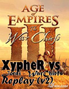 Box art for XypheR vs Jordi - WarChiefs Replay (v2)
