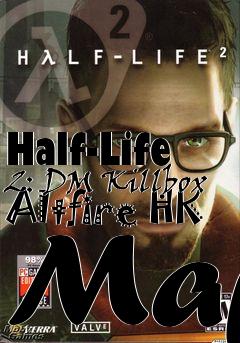 Box art for Half-Life 2: DM Killbox Altfire HK Map