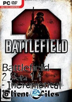 Box art for Battlefield 2 Beta 1.4 - Incremental Client Files