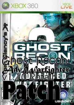 Box art for Ghost Recon: Adv Warfighter v1.10 Retail Patch