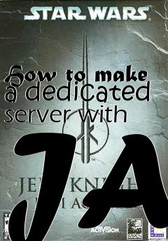 Box art for How to make a dedicated server with JA