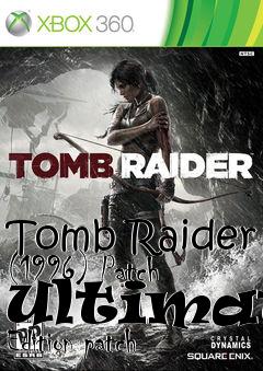 Box art for Tomb Raider (1996) Patch Ultimate Edition patch