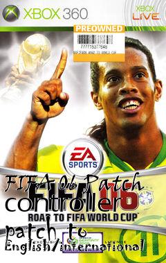 Box art for FIFA 06 Patch controller patch to English/international