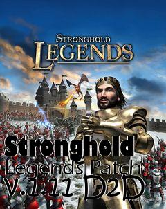 Box art for Stronghold Legends Patch v.1.11 D2D