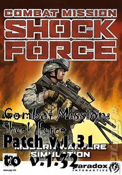 Box art for Combat Mission: Shock Force Patch v.1.31 to v.1.32
