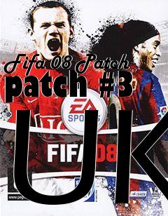 Box art for Fifa 08 Patch patch #3 UK