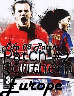 Box art for Fifa 08 Patch Patch #2 Southern Europe