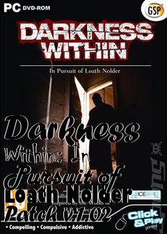 Box art for Darkness Within: In Pursuit of Loath Nolder Patch v.1.02