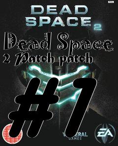 Box art for Dead Space 2 Patch patch #1