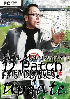Box art for Fifa Manager 12 Patch Final Database Update