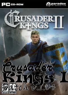 Box art for Crusader Kings II Patch v.1.04