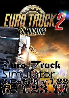 Box art for Euro Truck Simulator 2 Patch v.1.22.2 to 1.23.1.1