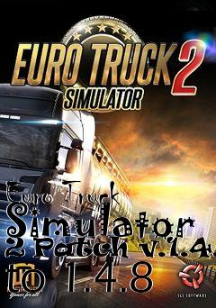 Box art for Euro Truck Simulator 2 Patch v.1.4.1 to 1.4.8