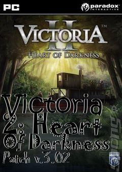 Box art for Victoria 2: Heart Of Darkness Patch v.3.02