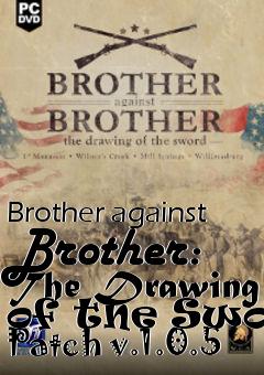 Box art for Brother against Brother: The Drawing of the Sword Patch v.1.0.5