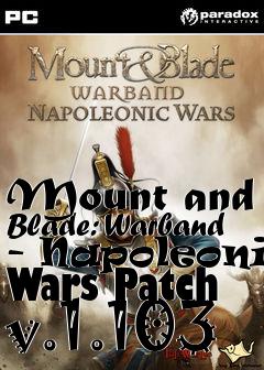 Box art for Mount and Blade: Warband - Napoleonic Wars Patch v.1.103
