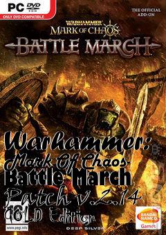 Box art for Warhammer: Mark Of Chaos- Battle March Patch v.2.14 GOLD Edition