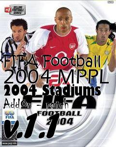 Box art for FIFA Football 2004 MPPL 2004 Stadiums AddOn - patch v.1.1