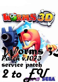 Box art for Worms 3D Patch v.1073 service patch 2 to EU
