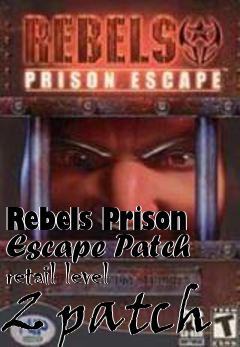 Box art for Rebels Prison Escape Patch retail level 2 patch