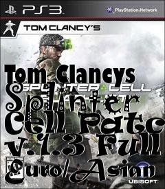 Box art for Tom Clancys Splinter Cell Patch v.1.3 Full Euro/Asian