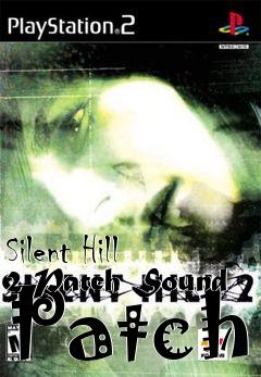 Box art for Silent Hill 2 Patch Sound Patch