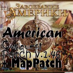 Box art for American Conquest Patch v.1.46 + MapPatch