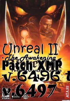 Box art for Unreal II - The Awakening Patch XMP v.6496 to v.6497