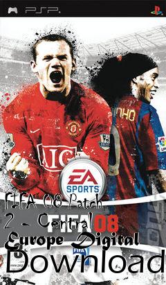 Box art for FIFA 08 Patch 2 - Central Europe Digital Download