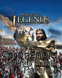 Box art for Stronghold Legends Retail 1.1a Patch