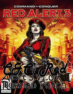 Box art for C&C: Red Alert 3 v1.03 Russian Patch