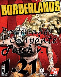 Box art for Borderlands PC Update Patch v. 1.21