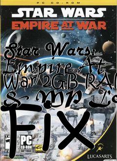 Box art for Star Wars: Empire At War 2GB RAM & MP Lobby Fix