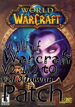 Box art for World of Warcraft v2.1.2 to v2.1.3 Taiwan Patch