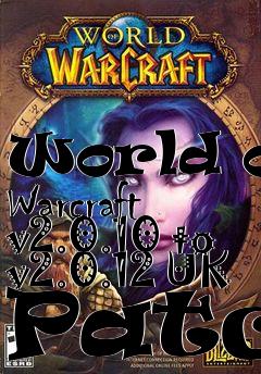 Box art for World of Warcraft v2.0.10 to v2.0.12 UK Patch